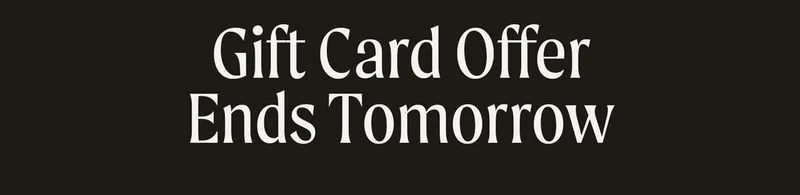 Gift Card Offer Ends Tomorrow