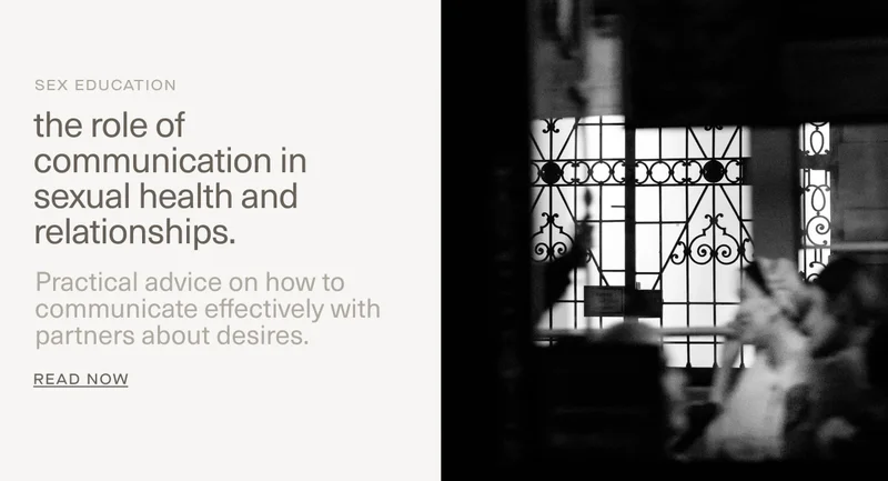 Sex Education | The Role of Communication in Sexual Health and Relationships. | Practical advice on how to communicate effectively with partners about desires. | Read Now