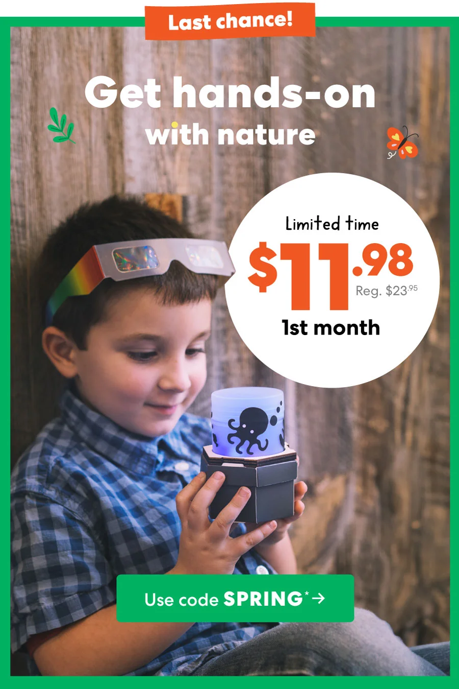 Explore the world around you! Use code SPRING ->
