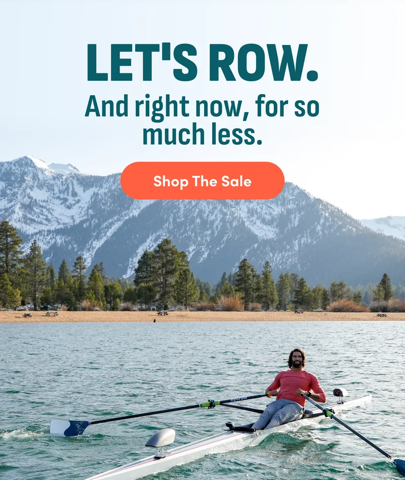Let's row. And right now, for so much less. Shop The Sale.
