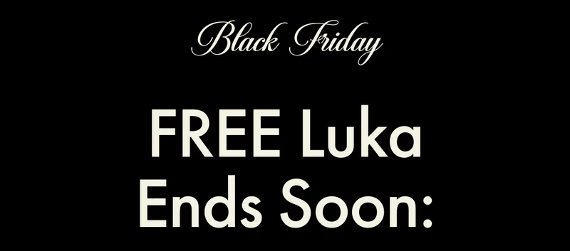 Black Friday | FREE Luka Ends Soon: