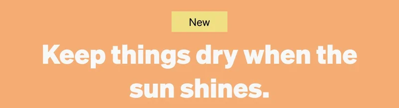 New: Keep things dry when the sun shines.