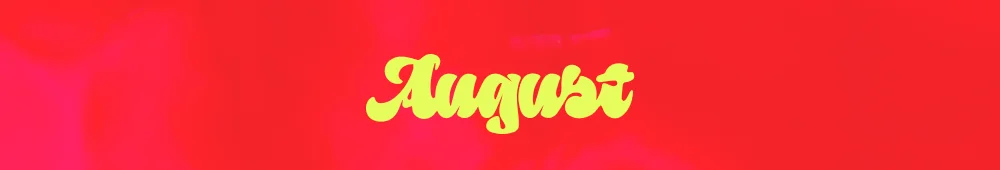 AUGUST