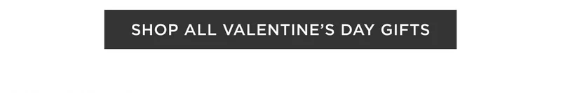 Shop All Valentine's Day Gifts