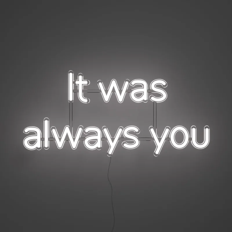 Image of It was always you - LED neon sign
