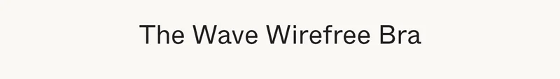 The Wave Wirefree Bra