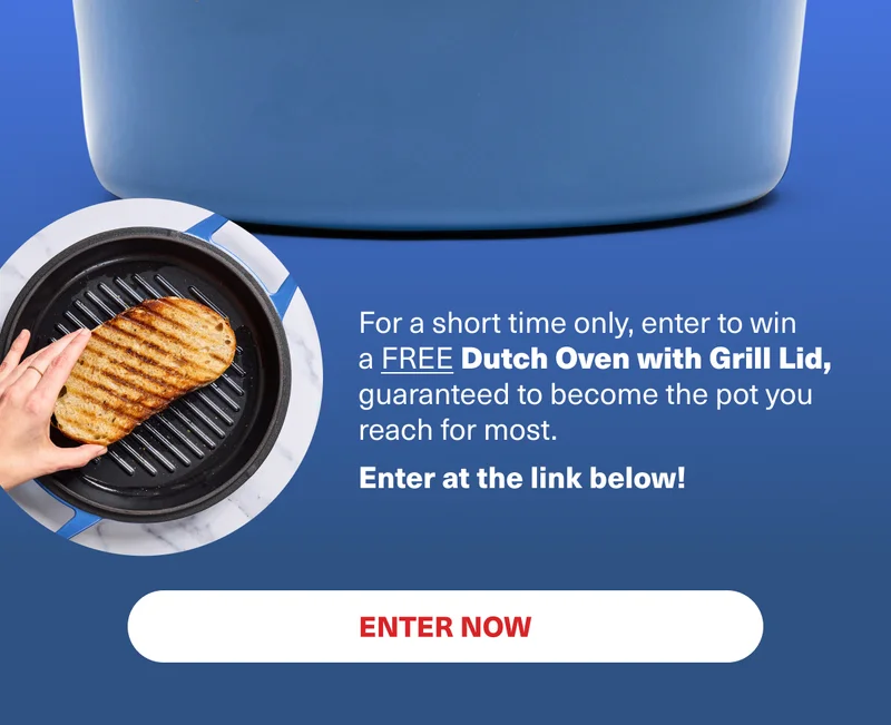 For a short time only, enter to win a free Dutch Oven with Grill Lid, guaranteed to become the pot you use most. - ENTER NOW