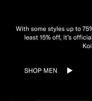 With some styles up to 75% off and everything else at least 15% off, it’s officially a great time for some Koios. Shop Men