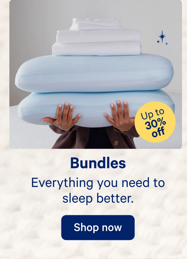 Bundles; Everything you need to sleep better.