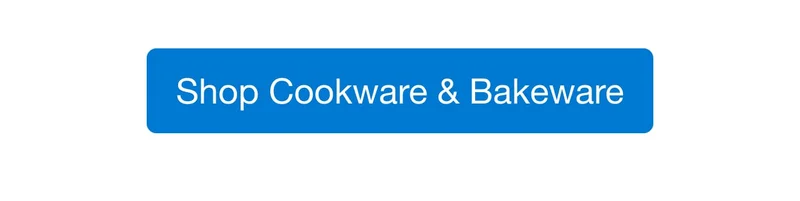 Cookware and Bakeware — Shop Now!