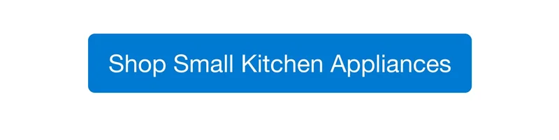Small Kitchen Appliances — Shop Now!