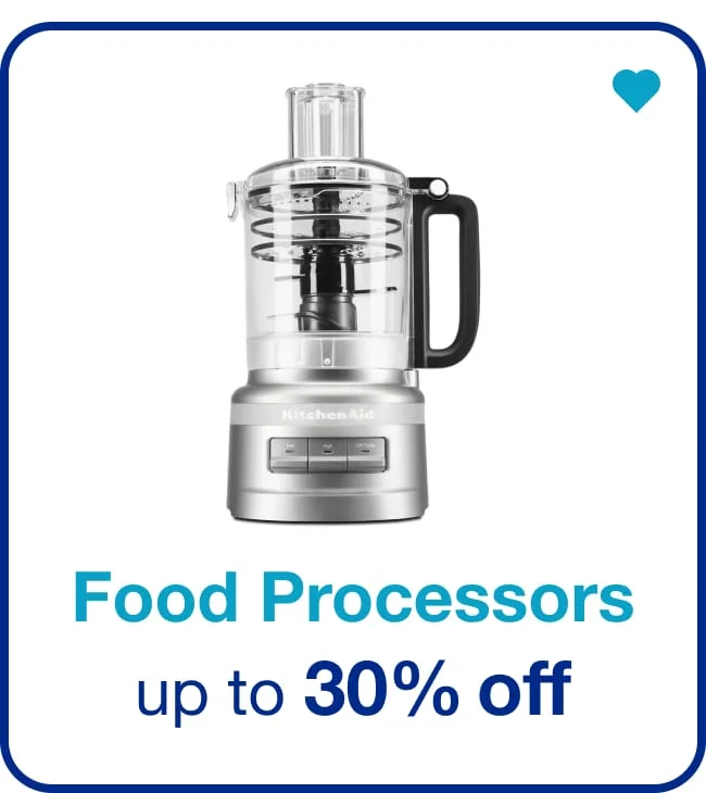 Up To 30% Off* Food Processors — Shop Now!