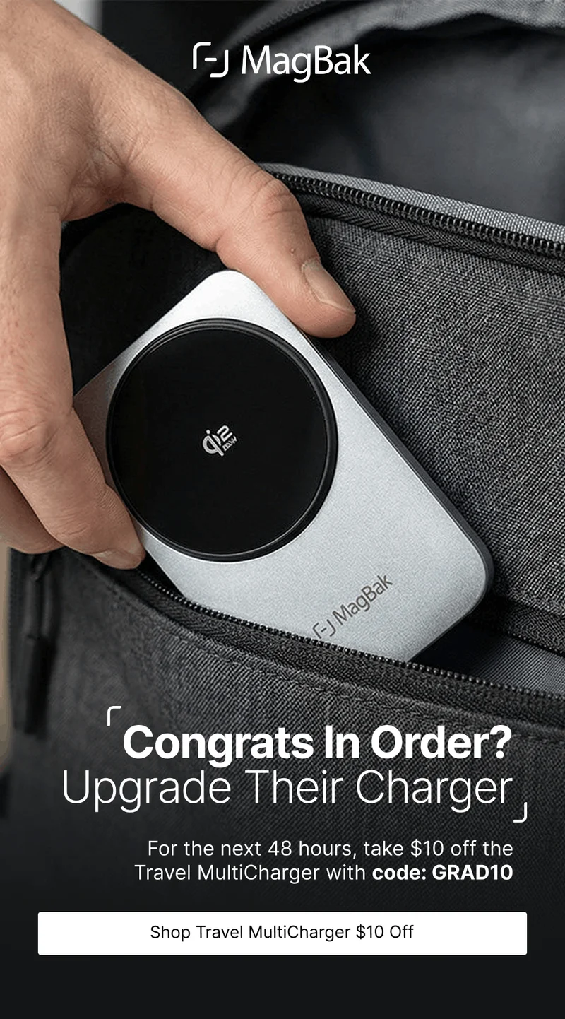 Congrats In Order? Upgrade Their Charger For the next 48 hours, take $10 off the Travel MultiCharger with code: GRAD10