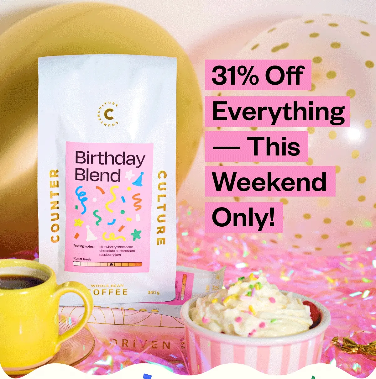 31%off Everything this weekend only!