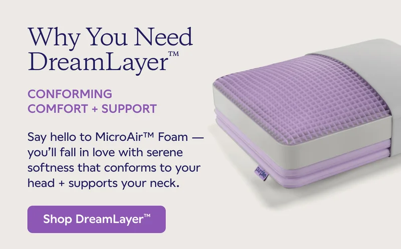 Why You Need DreamLayer™. CONFORMING COMFORT + SUPPORT. Shop DreamLayer™