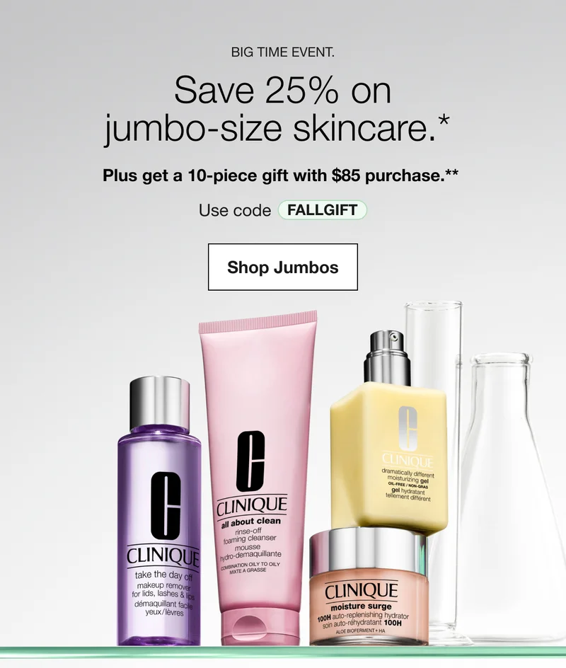 Big time event. | Save 25% on jumbo-size skincare.* | Plus get a 10-piece gift with $85 purchase.**  | Use code discount code | Shop Jumbos