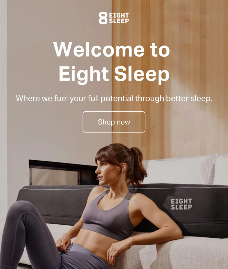 Welcome to Eight Sleep. Where we fuel your full potential through better sleep. Shop now.