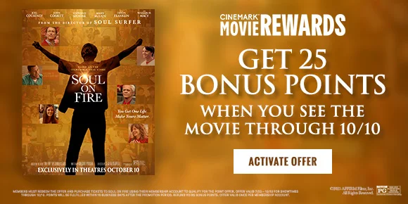 SOUL ON FIRE | GET 25 BONUS POINTS WHEN YOU SEE THE MOVIE THROUGH 10/10 | ACTIVATE OFFER >