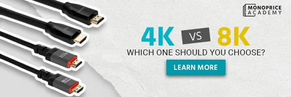 4K Vs. 8K: Which One Would You Choose? Learn More.