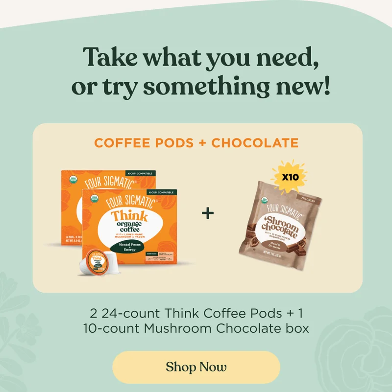 Take what you need or try something new! | Coffee pods + chocolate | 2 24-count Think Coffee Pods + 1 10-count Mushroom Chocolate box | shop now