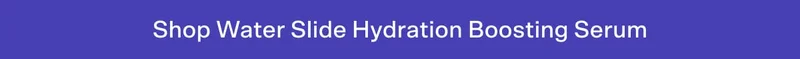 Shop water slide hydration boosting serum