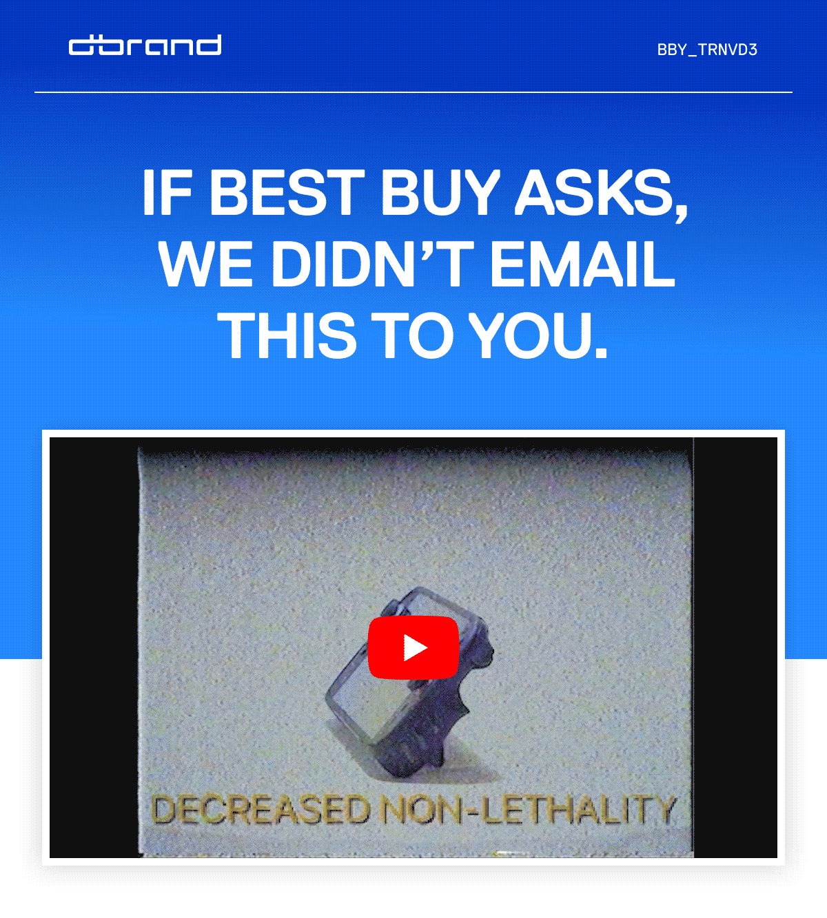 If Best Buy asks, we didn't email this to you.