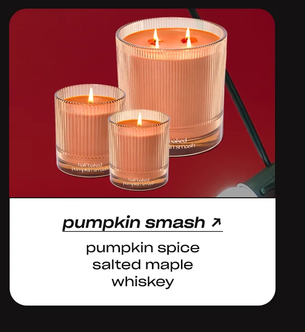 Save 20% on Half Baked Pumpkin Smash →