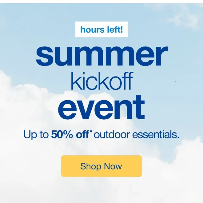 Summer Kickoff Event Hours Left - Shop Now!