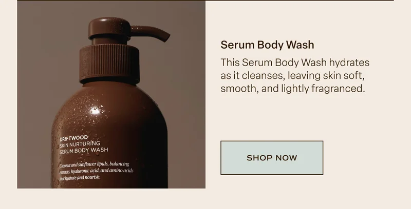 Driftwood Serum Body Wash