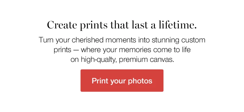 Create prints that last a lifetime. Turn your cherished moments into stunning custom prints — where your memories come to life on high-quality, premium canvas.
