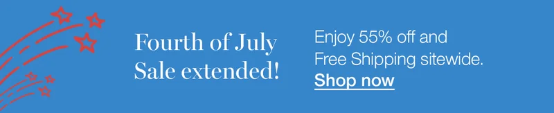 Fourth of July Sale extended! Enjoy 55% off and Free Shipping sitewide.