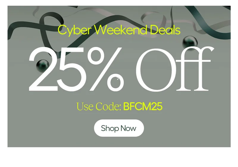 Cyber Weekend Deals 25% Off*, Use Code: discount code