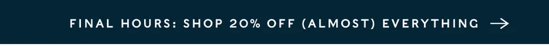 Shop 20% Off Almost Everything