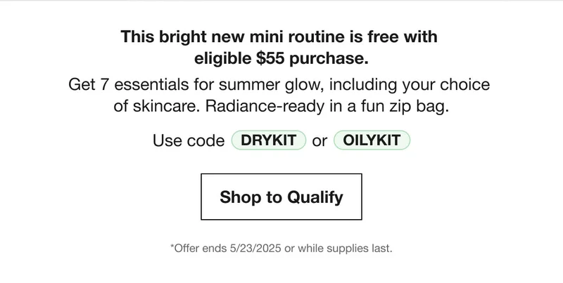 This bright new mini routine is free with  eligible $55 purchase. | Get 7 essentials for summer glow, including your choice  of skincare. Radiance-ready in a fun zip bag. | Use code discount code or OILYKIT | Shop to Qualify | *Offer ends 5/23/2025 or while supplies last.
