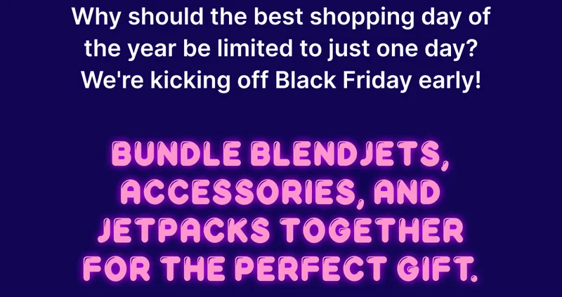 Why should the best shopping day of the year be limited to just one day? We're kicking off Black Friday early!