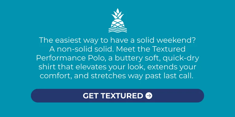 The easiest way to have a solid weekend? A non-solid solid. Meet the Textured Performance Polo, a buttery soft, quick-dry shirt that elevates your look, extends your comfort, and stretches way past last call.