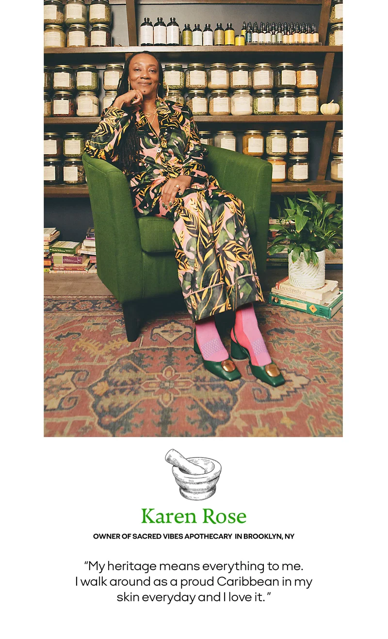 Karen Rose | OWNER OF SACRED VIBES APOTHECARY IN BROOKLYN,NY | My heritage means everything to me. I walk around as a proud Caribbean in my skin everyday and I love it.