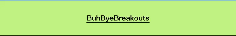 BuhByeBreakouts