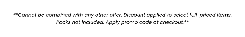 Cannot be combined with any offer. Discount applied to select full-priced items. Packs not included. Apply promo code at checkout.