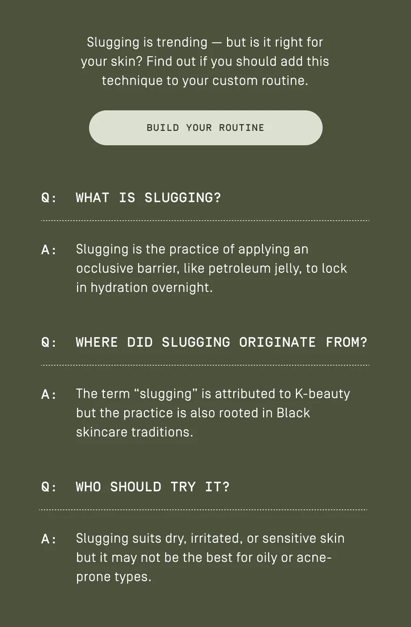 Slugging is trending - but is it right for your skin? Find out if you should add this technique to your custom routine