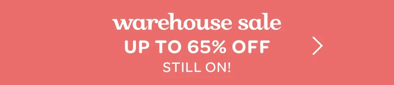 Warehouse Sale - Up to 65% off - On now!