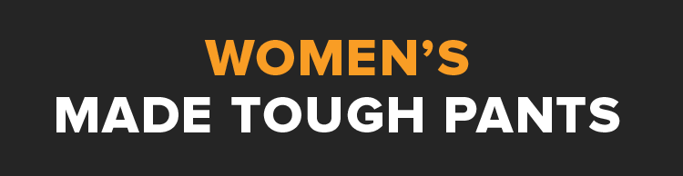 WOMEN’S MADE TOUGH PANTS