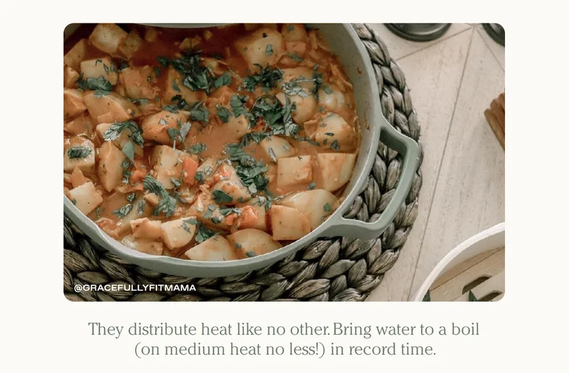 They distribute heat like no other. Bring water to a boil (on medium heat no less!) in record time.