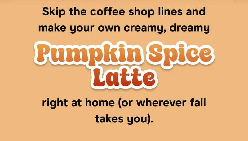 Skip the coffee shop lines and make your own creamy, dreamy Pumpkin Spice Latte right at home (or wherever fall takes you).