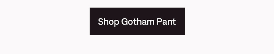 Shop Gotham Pant