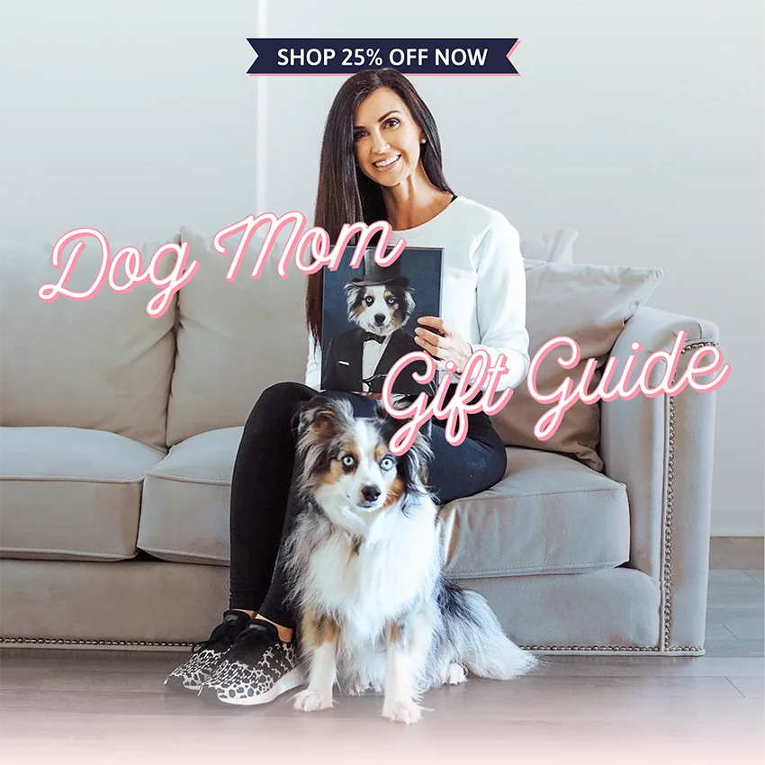 25% OFF EVERYTHING. Dog Mom Gift Guide