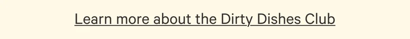 Learn more about the Dirty Dishes Club