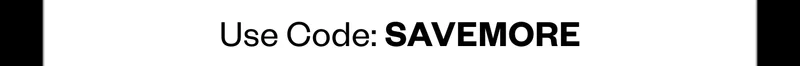 Use Code: SAVEMORE
