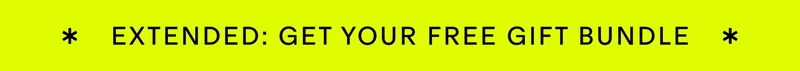 EXTENDED: GET YOUR FREE GIFT BUNDLE