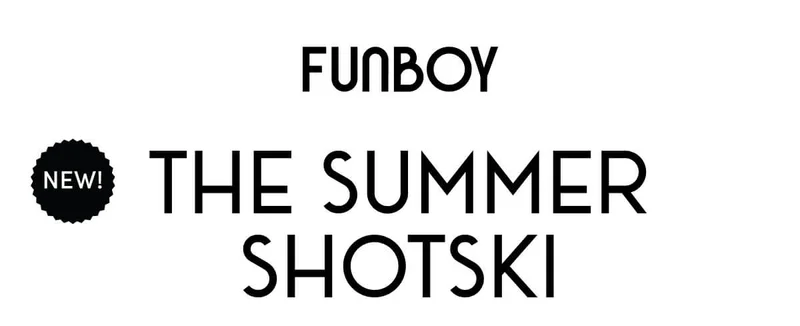 NEW! THE SUMMER SHOTSKI